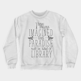 Books equals paradise Crewneck Sweatshirt